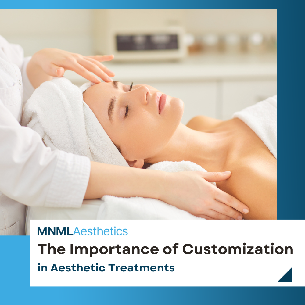 The Importance of Customization in Aesthetic Treatments