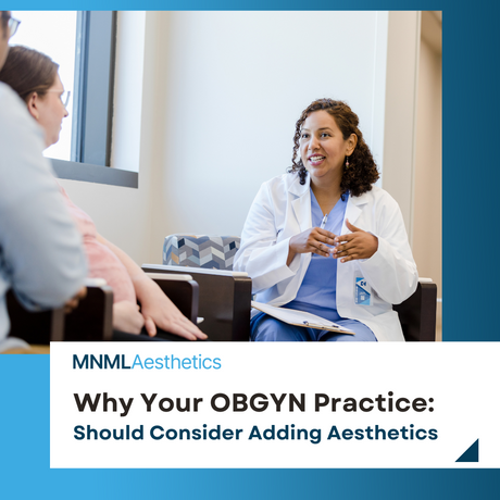 Why Your OBGYN Practice Should Consider Adding Aesthetics