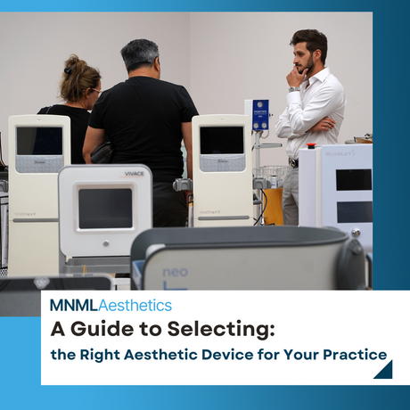 A Guide to Selecting the Right Aesthetic Device for Your Practice