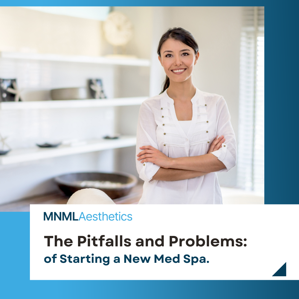 The Pitfalls and Problems of Starting a New Med Spa
