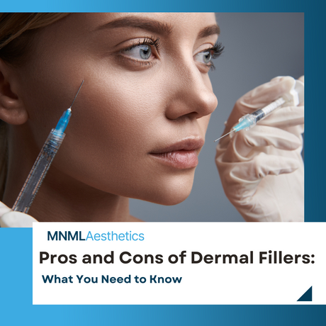 The Pros and Cons of Dermal Fillers: What You Need to Know
