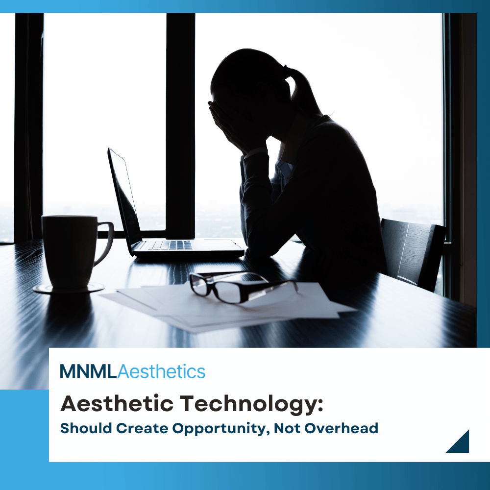 Aesthetic Technology Should Create Opportunity, Not Overhead