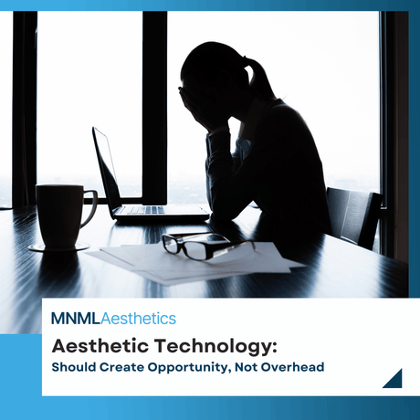 Aesthetic Technology Should Create Opportunity, Not Overhead