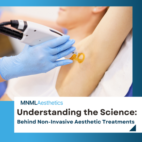 Understanding the Science Behind Non-Invasive Aesthetic Treatments